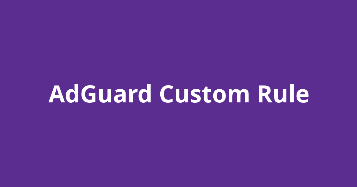 adguard custom filtering rules