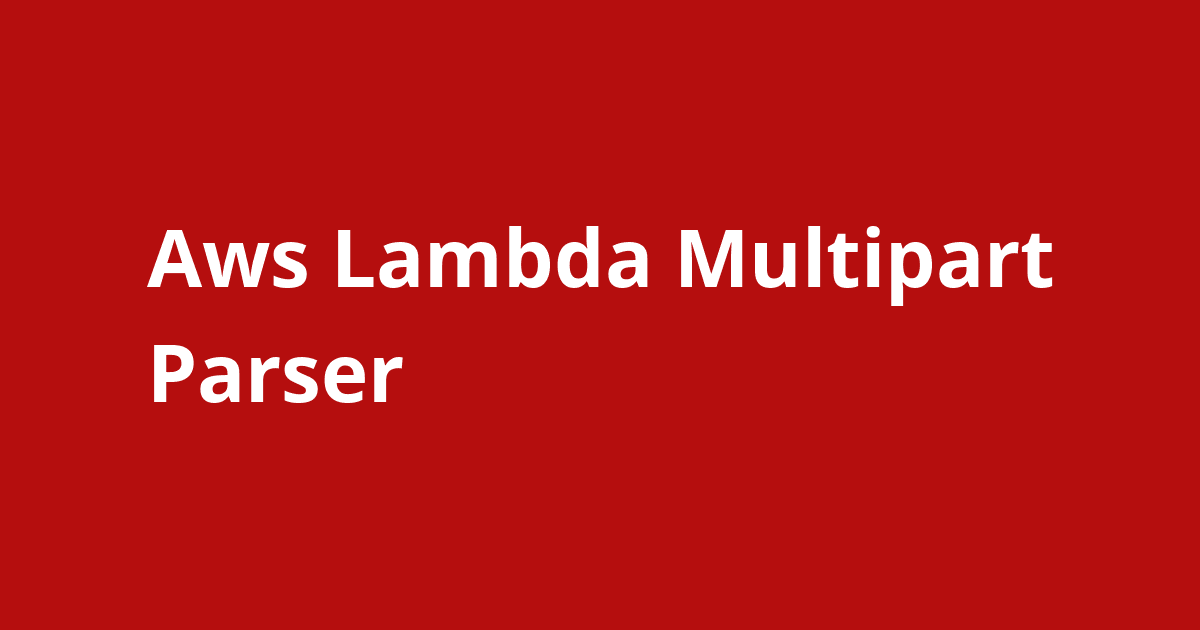 aws-lambda-multipart-parser-open-source-agenda