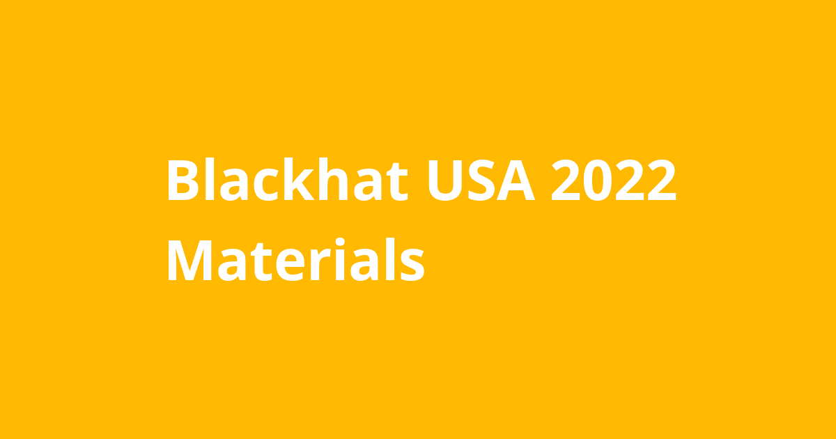 Blackhat USA 2022 Materials Resources Open Source Agenda