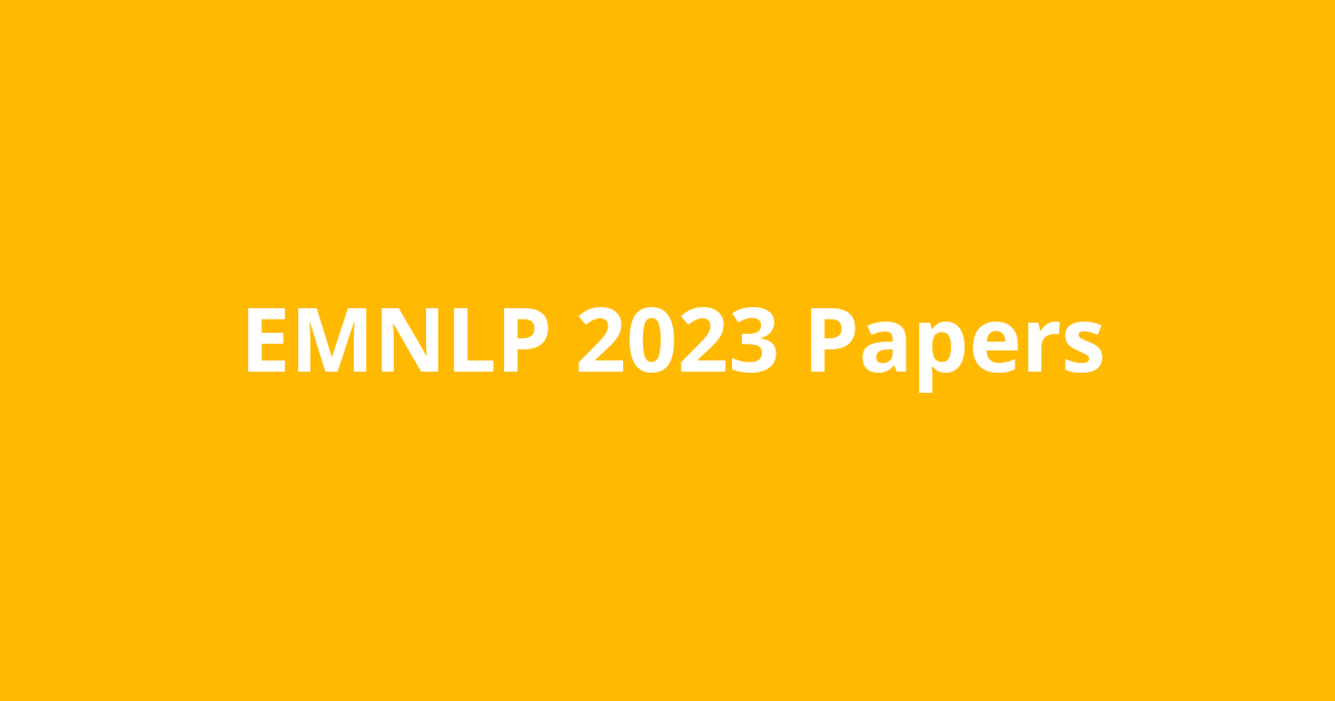 EMNLP 2023 Papers Resources Open Source Agenda