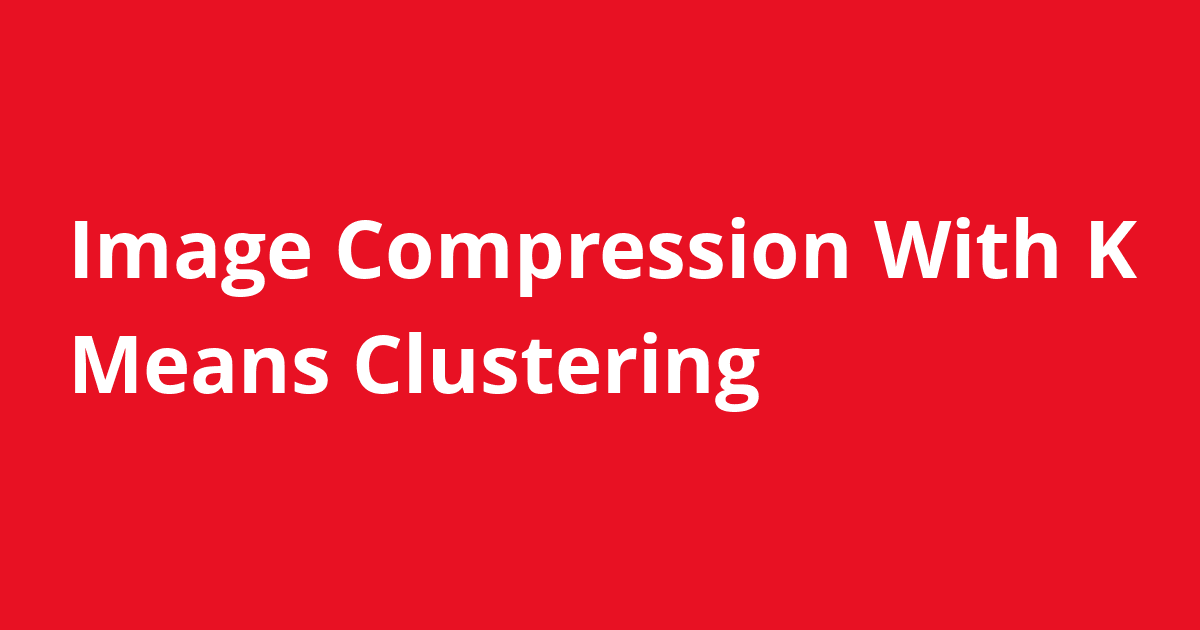 Project Image Compression With K Means Clustering Reviews Coupon Hot