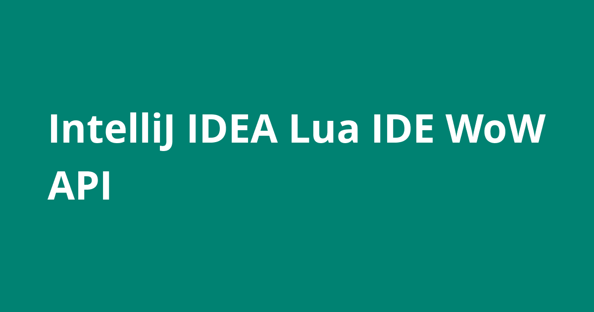 IntelliJ IDEA Lua IDE WoW API Open Source Agenda