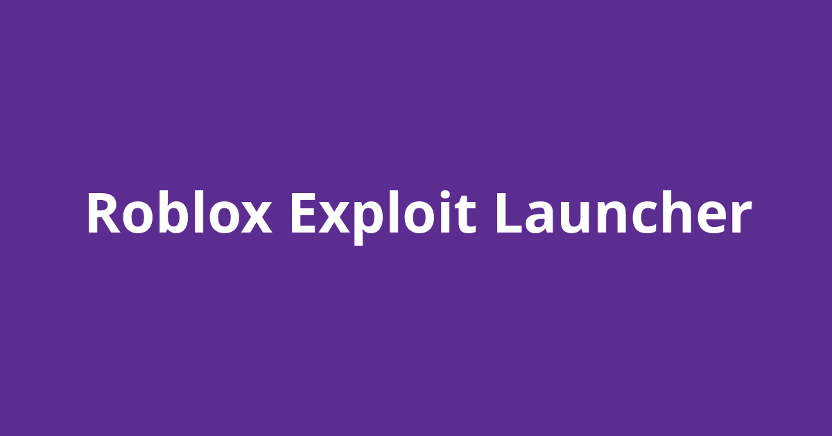 Roblox Exploit Launcher - Open Source Agenda