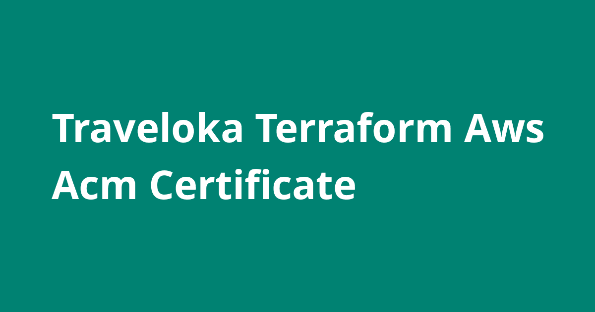 Traveloka Terraform Aws Acm Certificate Open Source Agenda